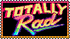 A gif of the phrase totally rad in rainbow text on a black background